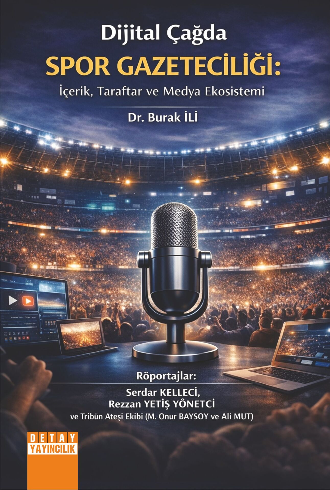 DİJİTAL ÇAĞDA SPOR GAZETECİLİĞİ: İÇERİK, TARAFTAR VE MEDYA EKOSİSTEMİ