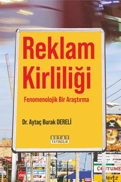 REKLAM KİRLİLİĞİ: FENOMENOLOJİK BİR ARAŞTIRMA