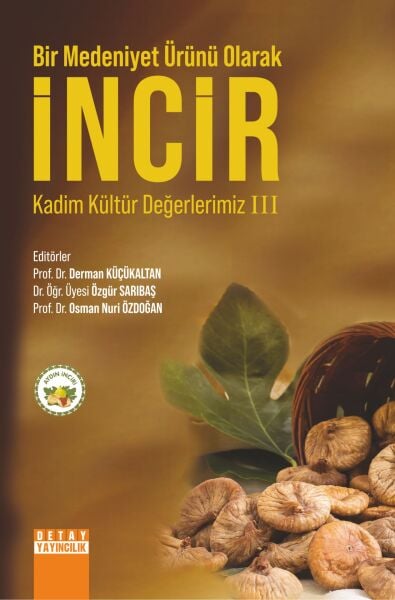 BİR MEDENİYET ÜRÜNÜ OLARAK İNCİR KADİM KÜLTÜR DEĞERLERİMİZ III