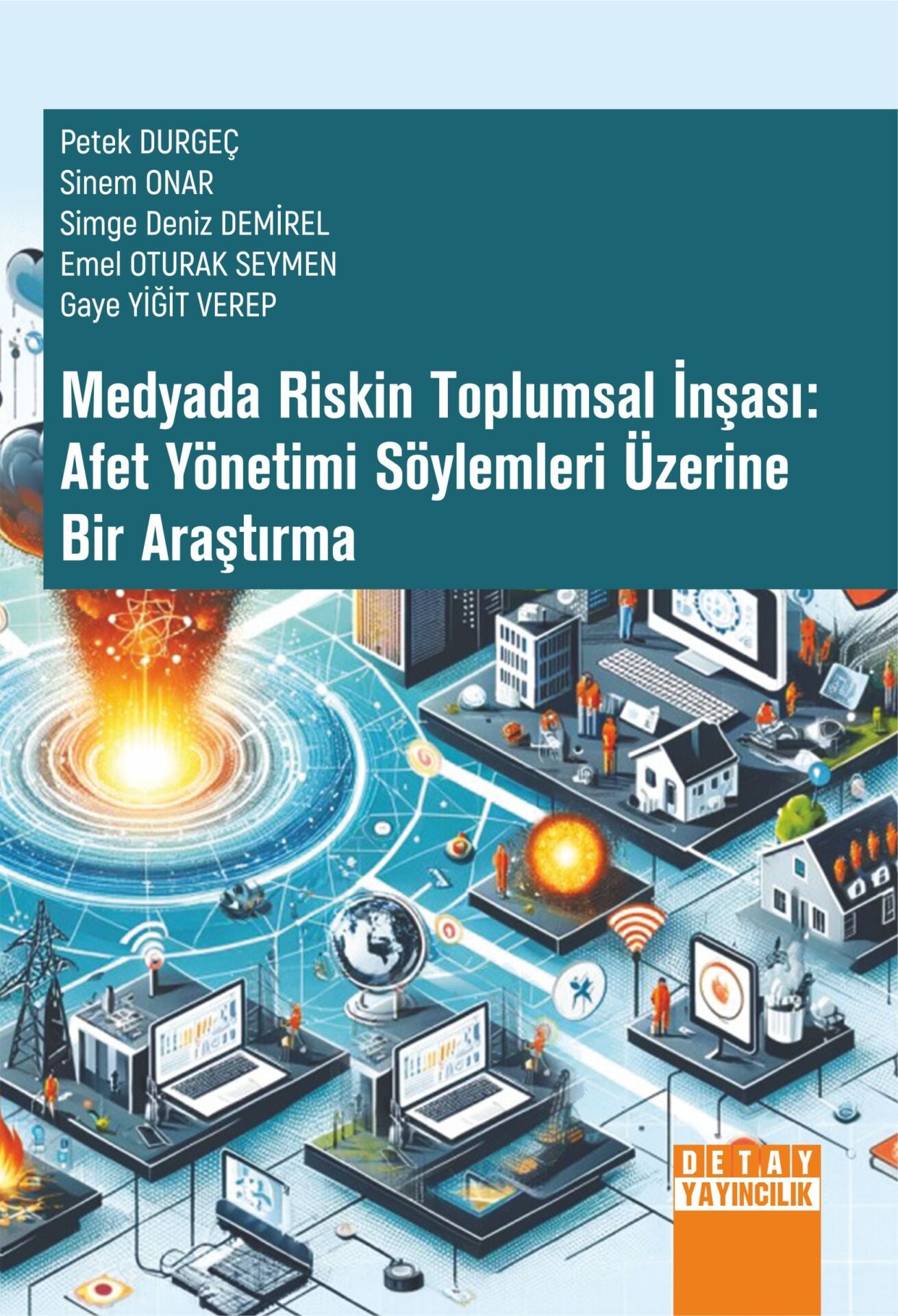 MEDYADA RİSKİN TOPLUMSAL İNŞASI: AFET YÖNETİMİ SÖYLEMLERİ ÜZERİNE BİR ARAŞTIRMA
