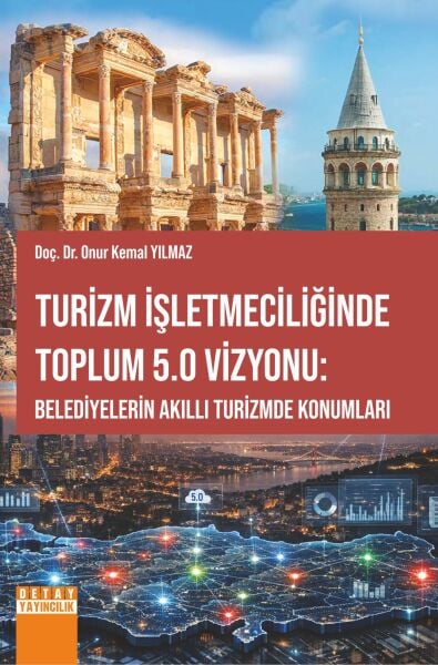 TURİZM İŞLETMECİLİĞİNDE TOPLUM 5.0 VİZYONU: BELEDİYELERİN AKILLI TURİZMDE KONUMLARI