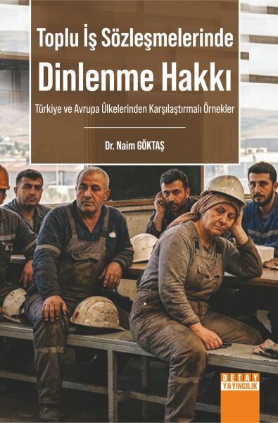 TOPLU İŞ SÖZLEŞMELERİNDE DİNLENME HAKKI