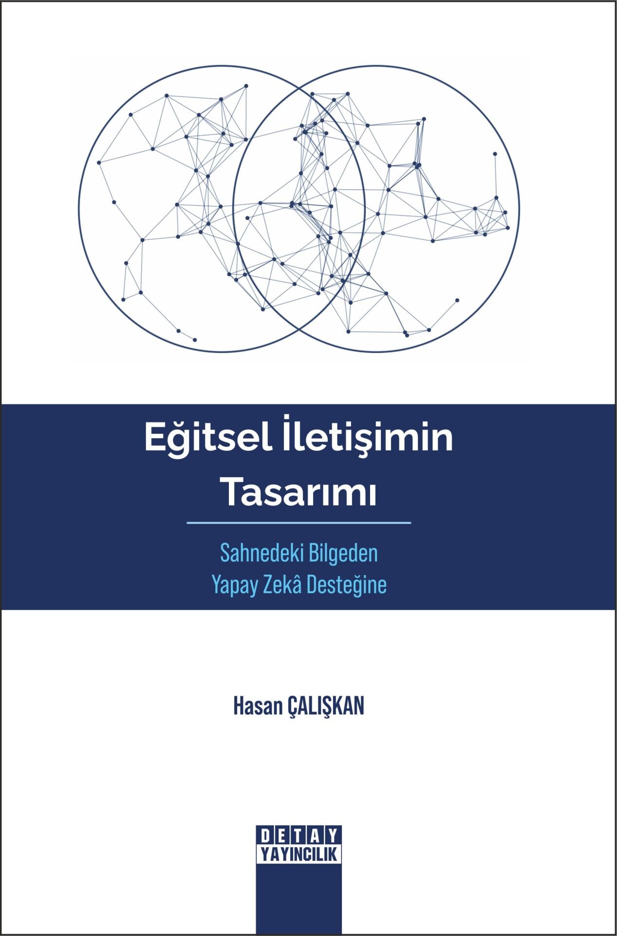 EĞİTSEL İLETİŞİMİN TASARIMI Sahnedeki Bilgeden Yapay Zekâ Desteğine