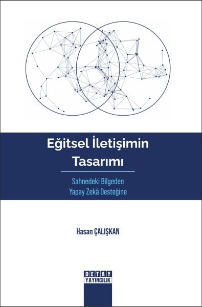 EĞİTSEL İLETİŞİMİN TASARIMI Sahnedeki Bilgeden Yapay Zekâ Desteğine