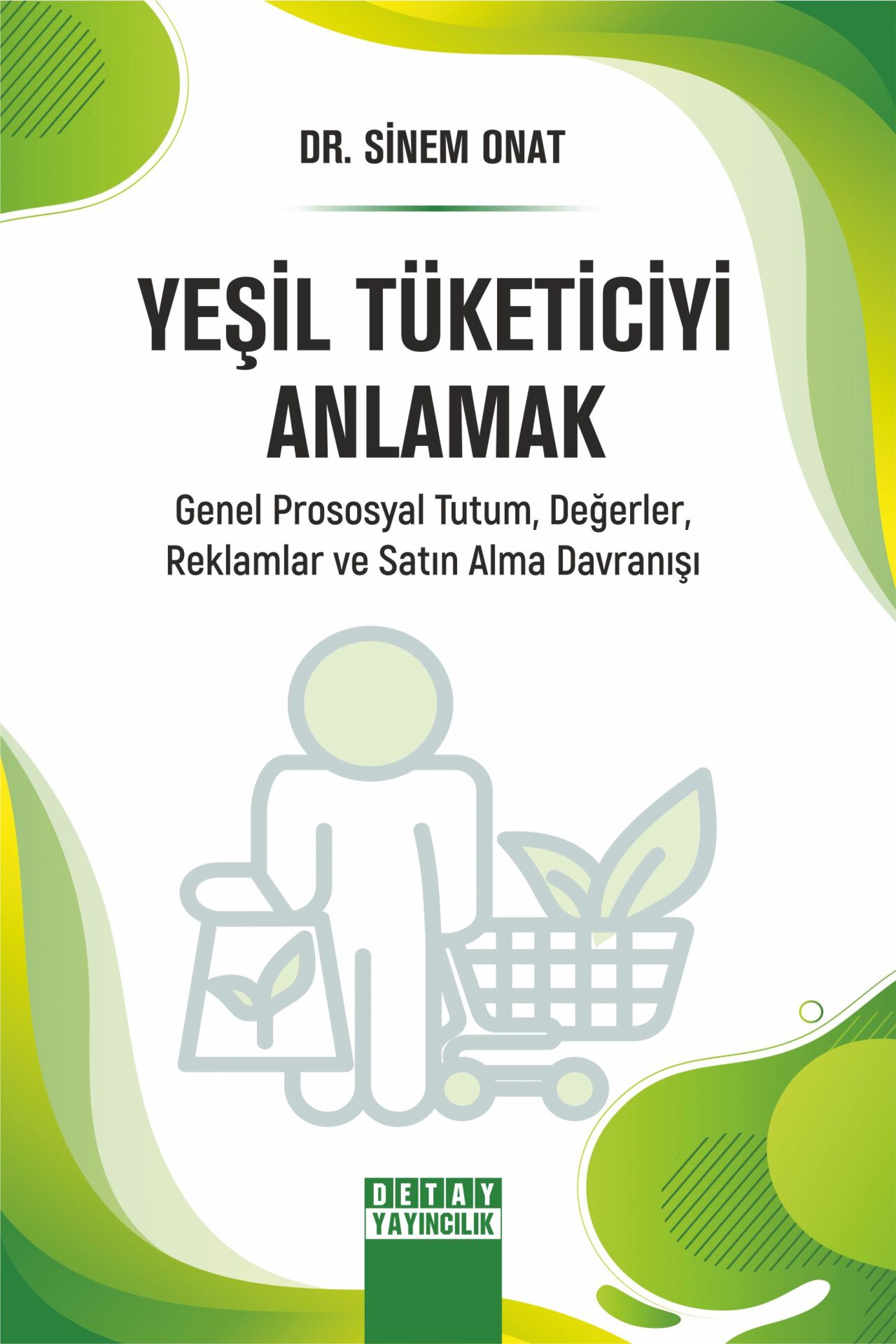 YEŞİL TÜKETİCİYİ ANLAMAK Genel Prososyal Tutum, Değerler, Reklamlar ve Satın Alma Davranışı