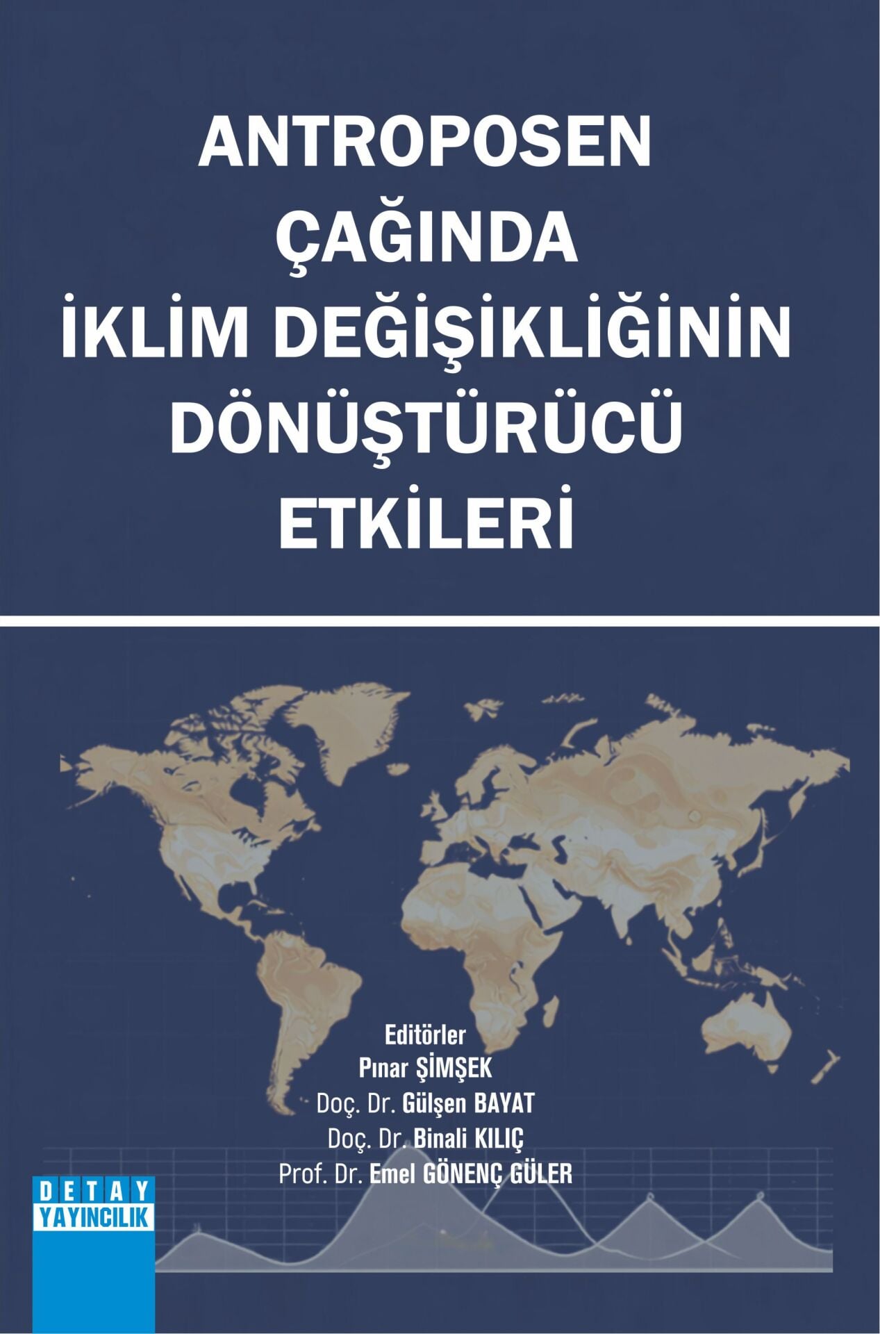 ANTROPOSEN ÇAĞINDA İKLİM DEĞİŞİKLİĞİNİN DÖNÜŞTÜRÜCÜ ETKİLERİ