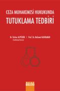 CEZA MUHAKEMESİ HUKUKUNDA TUTUKLAMA TEDBİRİ