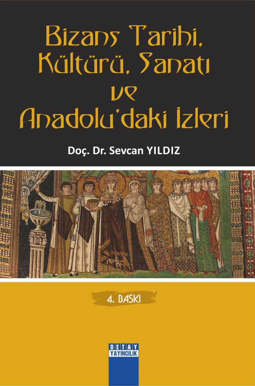 BİZANS TARİHİ KÜLTÜRÜ SANATI VE ANADOLUDAKİ İZLERİ