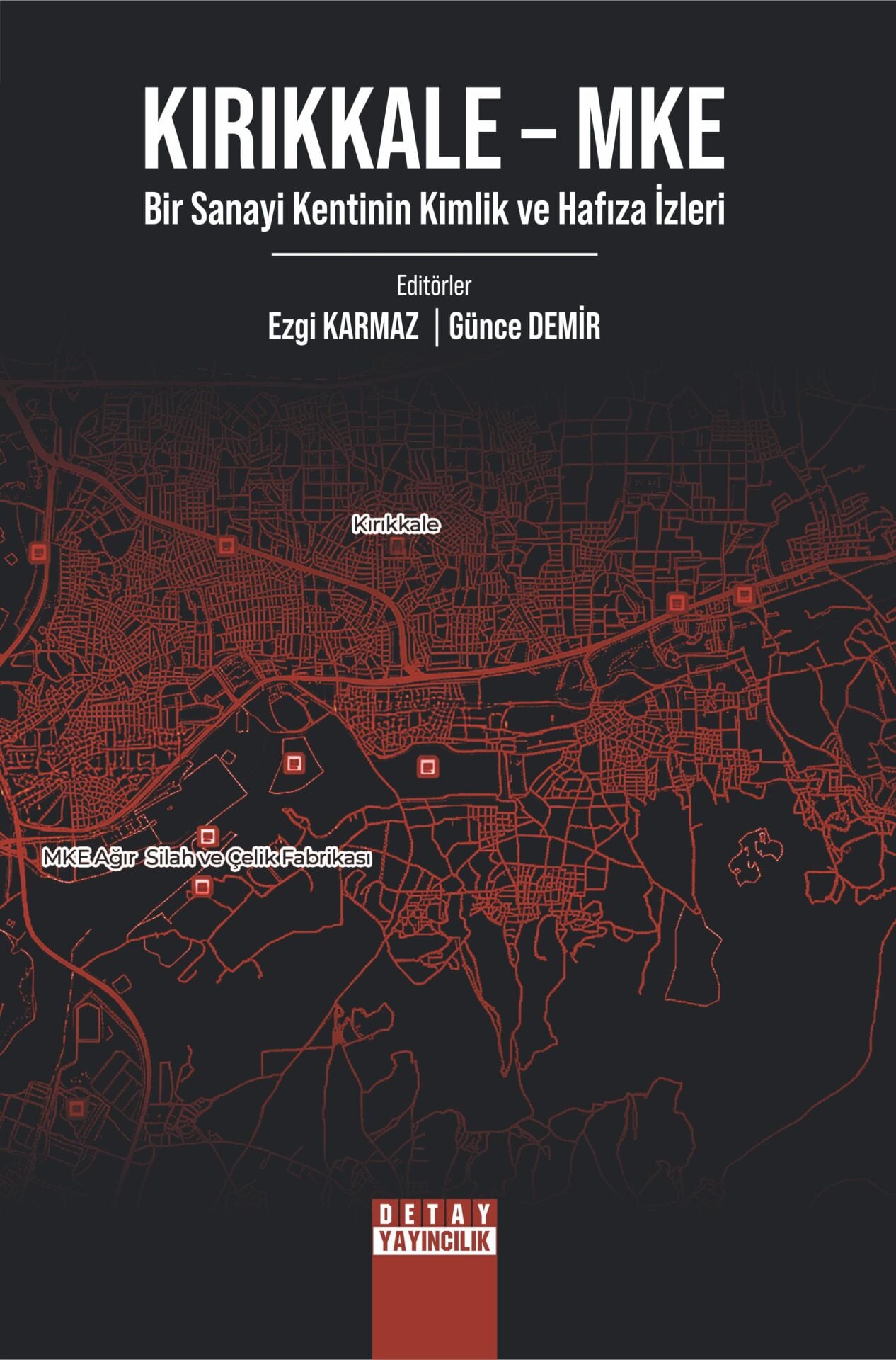 KIRIKKALE - MKE: BİR SANAYİ KENTİNİN KİMLİK VE HAFIZA İZLERİ