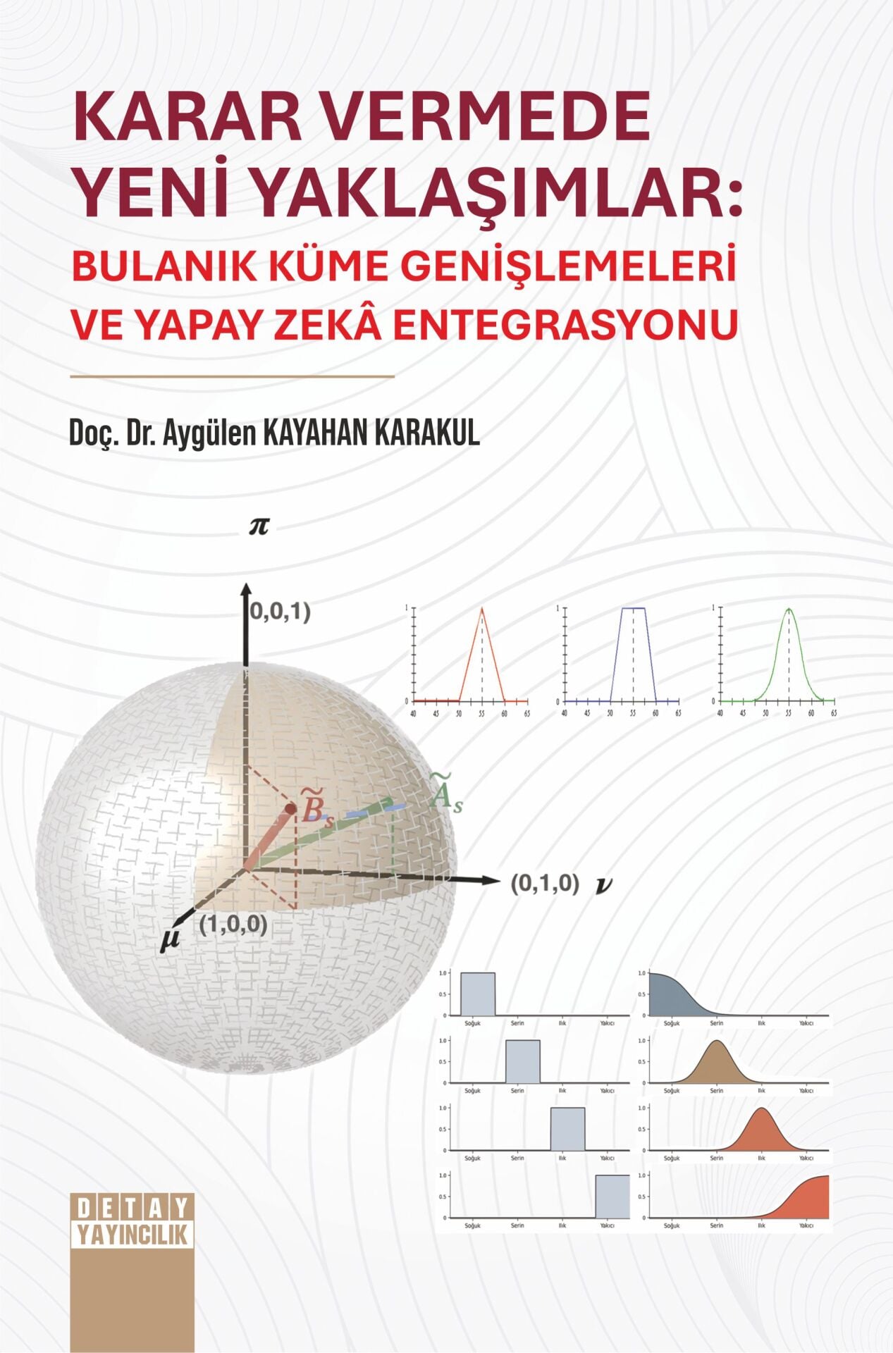 KARAR VERMEDE YENİ YAKLAŞIMLAR: BULANIK KÜME GENİŞLEMELERİ VE YAPAY ZEKÂ ENTEGRASYONU