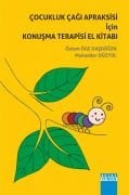 ÇOCUKLUK ÇAĞI APRAKSİSİ İÇİN KONUŞMA TERAPİSİ EL KİTABI