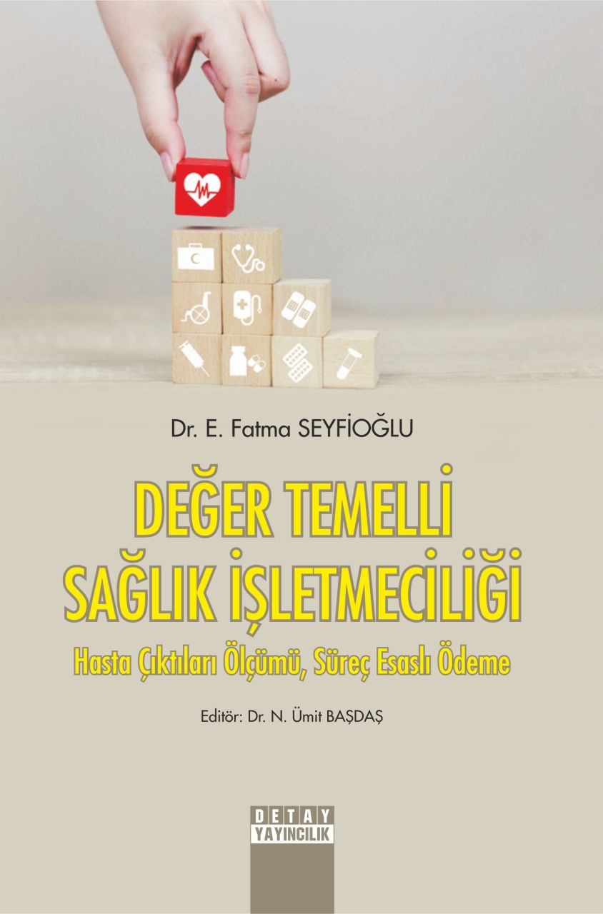 DEĞER TEMELLİ SAĞLIK İŞLETMECİLİĞİ Hasta Çıktıları Ölçümü, Süreç Esaslı Ödeme