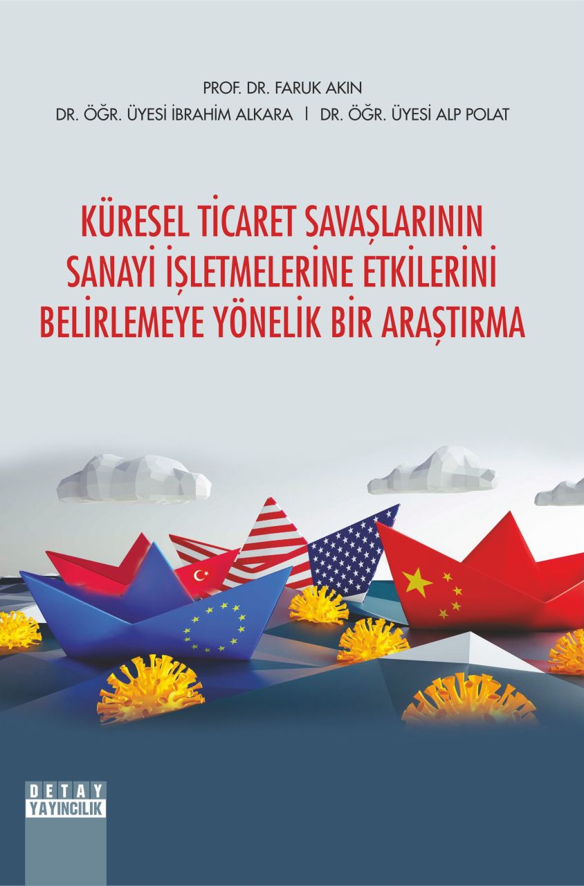 KÜRESEL TİCARET SAVAŞLARININ SANAYİ İŞLETMELERİNE ETKİLERİNİ BELİRLEMEYE YÖNELİK BİR ARAŞTIRMA