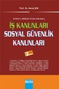 İŞ KANUNLARI SOSYAL GÜVENLİK KANUNLARI ( İçtihatlı Gerekçeli Ve Kısa Açıklamalı )