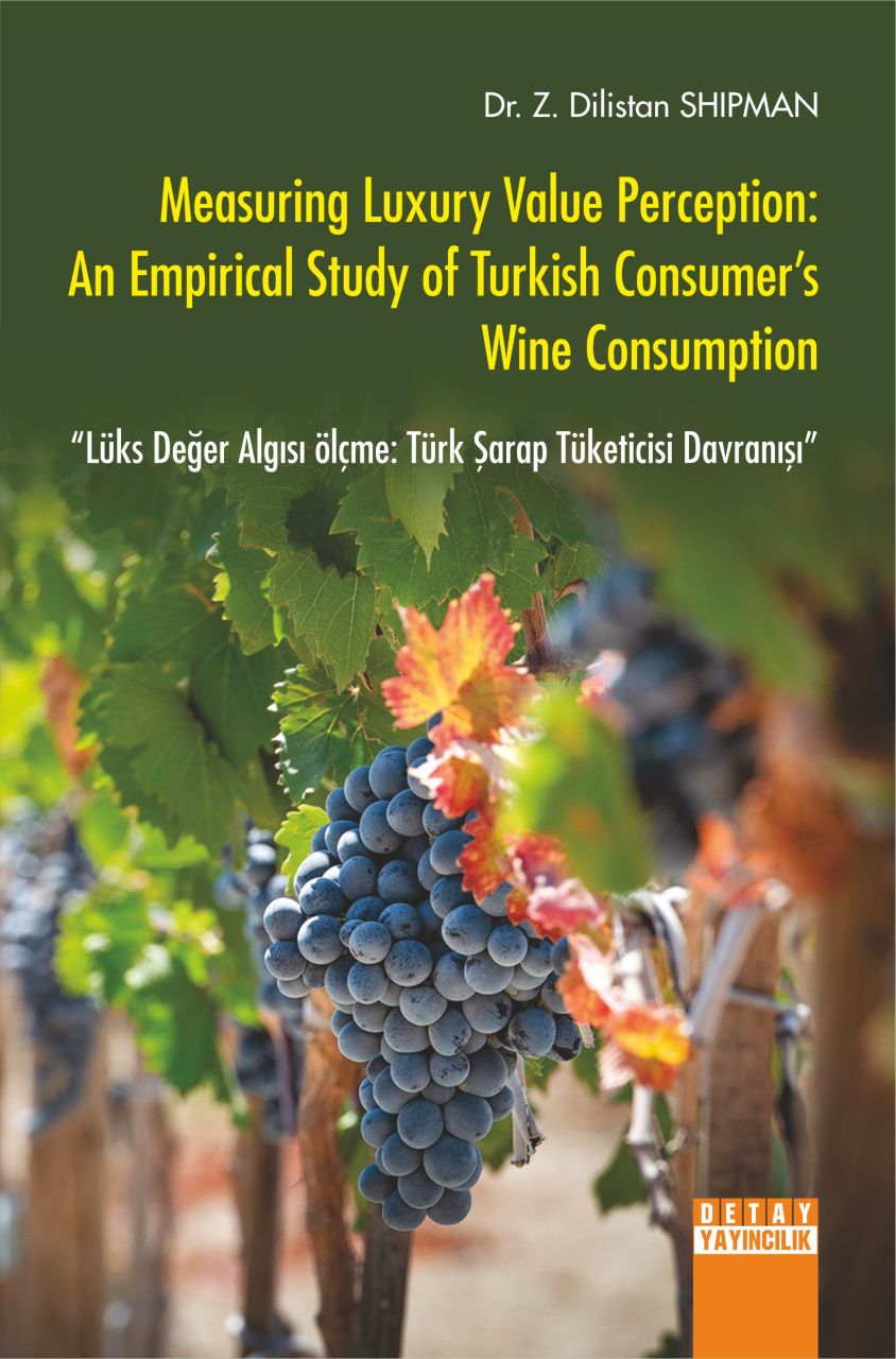 Measuring Luxury Value Perception: An Empirical Study of Turkish Consumer's Wine Consumption Lüks Değer Algısı ölçme: Türk Şarap Tüketicisi Davranışı