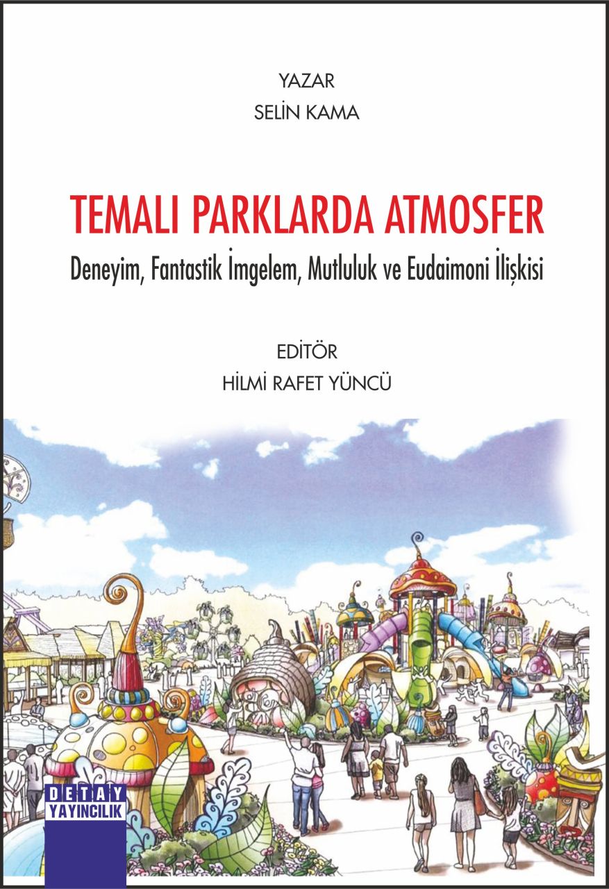 TEMALI PARKLARDA ATMOSFER Deneyim, Fantastik İmgelem, Mutluluk ve Eudaimoni İlişkisi