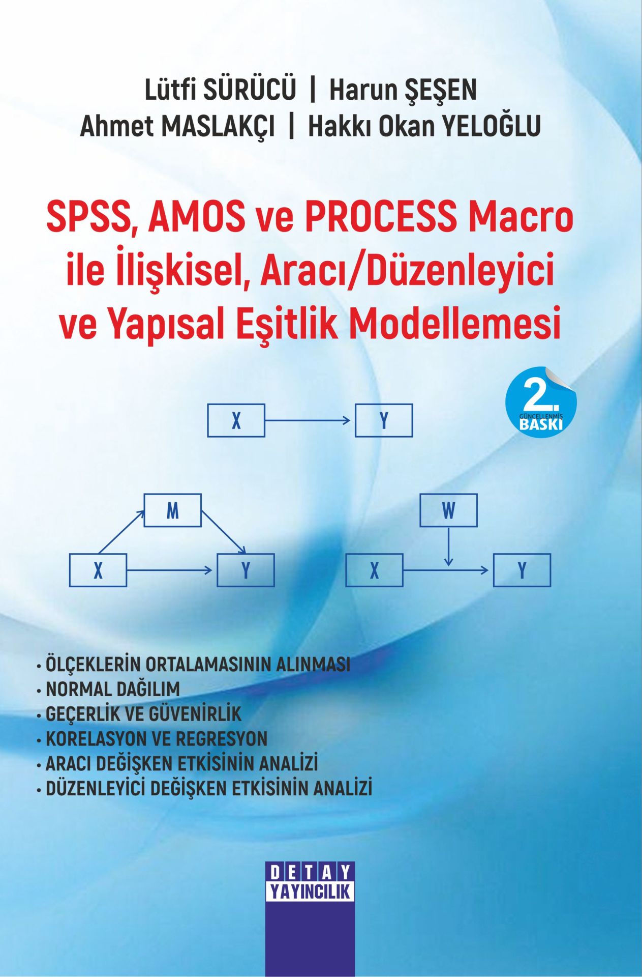 SPSS, AMOS ve PROCESS Macro ile İlişkisel, Aracı / Düzenleyici ve Yapısal Eşitlik Modellemesi Uygulamalı Analizler