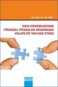 KRİZ DÖNEMLERİNDE FİNANSAL PİYASALAR ARASINDAKİ VOLATİLİTE YAYILMA ETKİSİ
