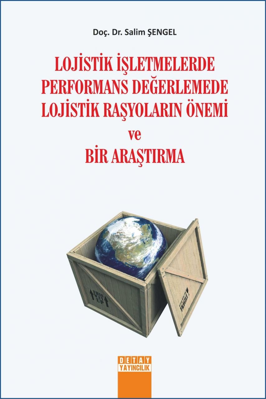 LOJİSTİK İŞLETMELERDE PERFORMANS DEĞERLEMEDE LOJİSTİK RAŞYOLARIN ÖNEMİ VE BİR ARAŞTIRMA