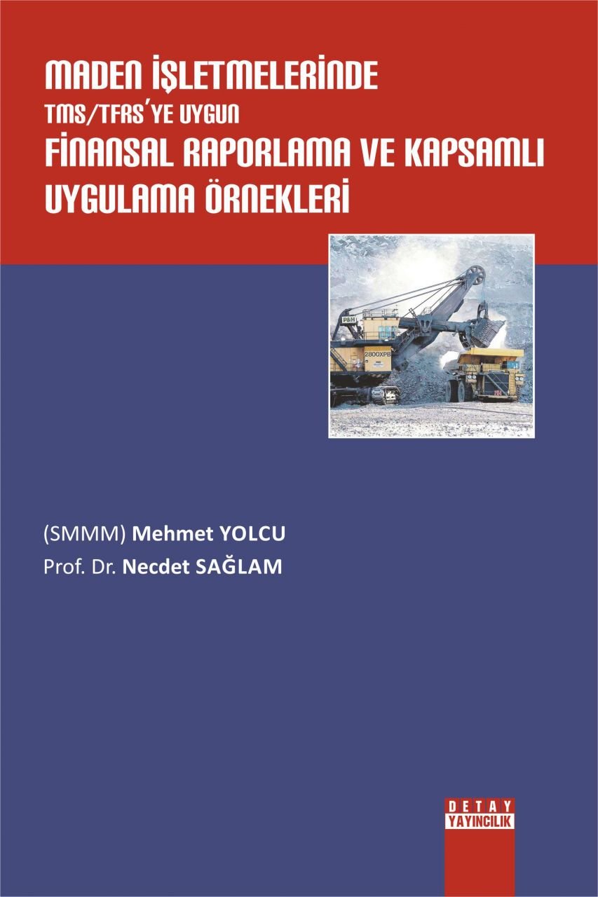 Maden İşletmelerinde TMS / TFRS ye Uygun FİNANSAL RAPORLAMA VE KAPSAMLI UYGULAMA ÖRNEKLERİ