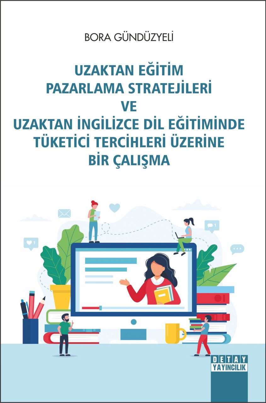 UZAKTAN EĞİTİM PAZARLAMA STRATEJİLERİ VE UZAKTAN İNGİLİZCE DİL EĞİTİMİNDE TÜKETİCİ TERCİHLERİ ÜZERİNE BİR ÇALIŞMA