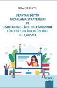 UZAKTAN EĞİTİM PAZARLAMA STRATEJİLERİ VE UZAKTAN İNGİLİZCE DİL EĞİTİMİNDE TÜKETİCİ TERCİHLERİ ÜZERİNE BİR ÇALIŞMA