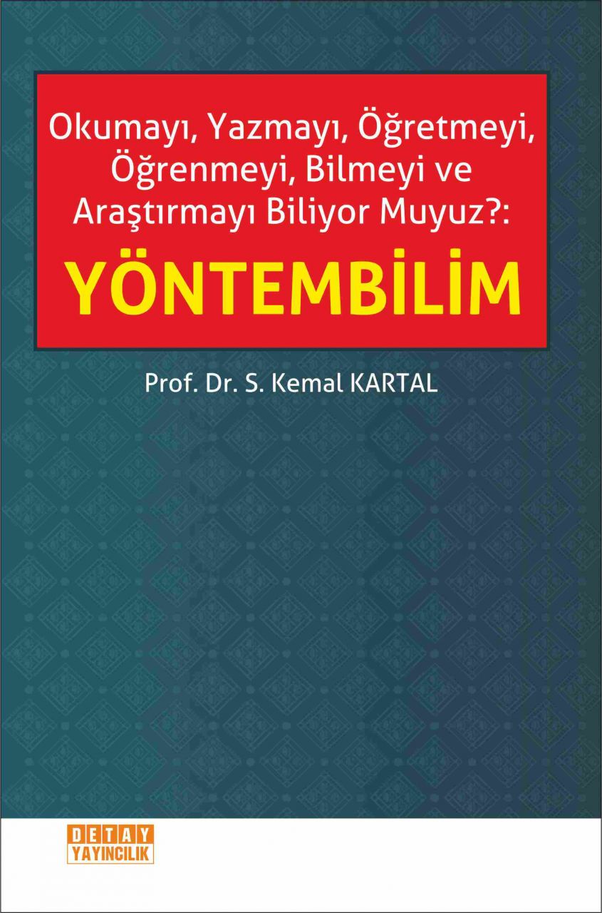 Okumayı Yazmayı Öğretmeyi Öğrenmeyi Bilmeyi ve Araştırmayı Biliyor Muyuz ? YÖNTEMBİLİM