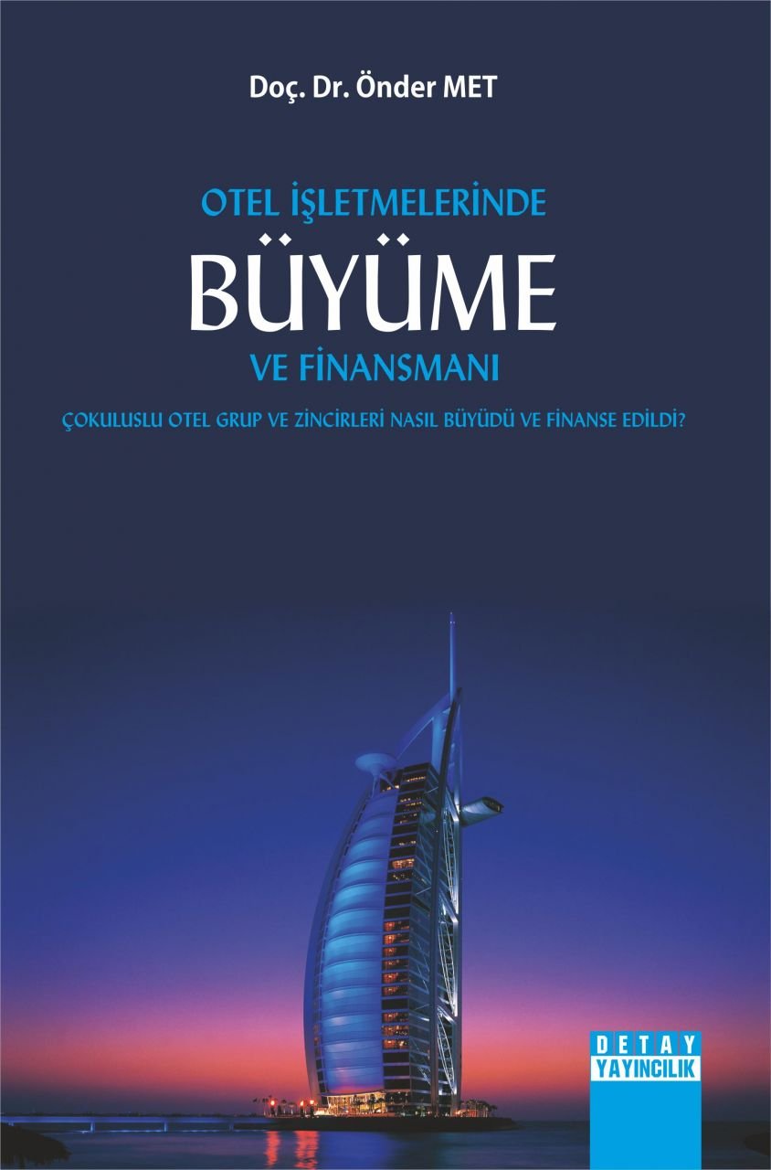 OTEL İŞLETMELERİNDE BÜYÜME VE FİNANSMANI ( Çok uluslu Otel Grup ve Zincirleri Nasıl Büyüdü ve Finanse Edildi ? )
