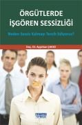 ÖRGÜTLERDE İŞGÖREN SESSİZLİĞİ Neden Sessiz Kalmayı Tercih Ediyoruz ?