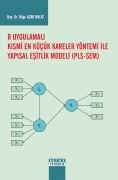 R UYGULAMALI KISMİ EN KÜÇÜK KARELER YÖNTEMİ İLE YAPISAL EŞİTLİK MODELİ PLS-SEM